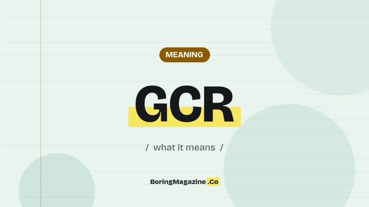 The term GCR highlighted in yellow on a lined page, labelled Meaning"